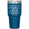 Funny Gymnast Tumbler Tears of The People I beat In Artistic Gymnastics Laser Etched 30oz Stainless Steel Tumbler