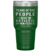 Funny Gymnast Tumbler Tears of The People I beat In Artistic Gymnastics Laser Etched 30oz Stainless Steel Tumbler