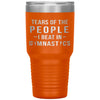 Funny Gymnast Tumbler Tears Of The People I Beat In Gymnastics 30oz Stainless Steel Tumbler