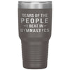 Funny Gymnast Tumbler Tears Of The People I Beat In Gymnastics 30oz Stainless Steel Tumbler