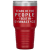 Funny Gymnast Tumbler Tears Of The People I Beat In Gymnastics 30oz Stainless Steel Tumbler