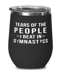 Funny Gymnast Wine Tumbler Tears Of The People I Beat In Gymnastics Stemless Wine Glass 12oz Stainless Steel