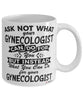 Funny Gynecologist Mug Ask Not What Your Gynecologist Can Do For You Coffee Cup 11oz 15oz White