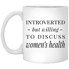 Funny Gynecologist Mug Gift Introverted But Willing To Discuss Women's Health Coffee Mug 11oz White XP8434