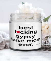 Funny Gypsy Horse Candle B3st F-cking Gypsy Horse Mom Ever 9oz Vanilla Scented Candles Soy Wax