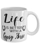 Funny Gypsy Horse Mug Life Is Better With A Gypsy Horse Coffee Cup 11oz 15oz White