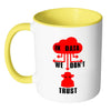 Funny Hacker Mug In Data We Dont Trust White 11oz Accent Coffee Mugs