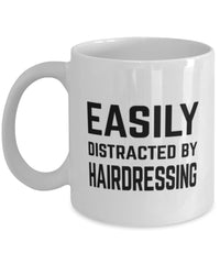 Funny Hair Stylist Mug Easily Distracted By Hairdressing Coffee Mug 11oz White