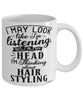 Funny Hair Stylist Mug I May Look Like I'm Listening But In My Head I'm Thinking About Hair Styling Coffee Cup White