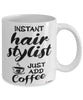 Funny Hair Stylist Mug Instant Hair Stylist Just Add Coffee Cup White
