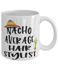Funny Hair Stylist Mug Nacho Average Hair Stylist Coffee Mug 11oz White