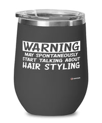 Funny Hair Stylist Wine Glass Warning May Spontaneously Start Talking About Hair Styling 12oz Stainless Steel Black