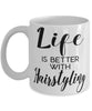 Funny Hairdresser Mug Life Is Better With Hairstyling Coffee Cup 11oz 15oz White