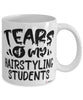 Funny Hairstyling Teacher Mug Tears Of My Hairstyling Students Coffee Cup White