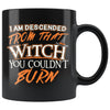 Funny Halloween Mug I Am Descended From That Witch You 11oz Black Coffee Mugs