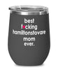 Funny Hamiltonstovare Dog Wine Glass B3st F-cking Hamiltonstovare Mom Ever 12oz Stainless Steel Black