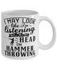 Funny Hammer Throwing Mug I May Look Like I'm Listening But In My Head I'm Hammer Throwing Coffee Cup White