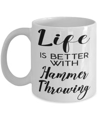 Funny Hammer Throwing Mug Life Is Better With Hammer Throwing Coffee Cup 11oz 15oz White