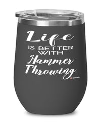 Funny Hammer Throwing Wine Glass Life Is Better With Hammer Throwing 12oz Stainless Steel Black