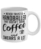 Funny Handball Mug Never Trust A Handballer That Doesn't Drink Coffee and Swears A Lot Coffee Cup 11oz 15oz White