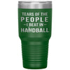 Funny Handball Tumbler Tears Of The People I Beat In Handball Laser Etched 30oz Stainless Steel