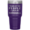 Funny Handball Tumbler Tears Of The People I Beat In Handball Laser Etched 30oz Stainless Steel