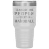 Funny Handball Tumbler Tears Of The People I Beat In Handball Laser Etched 30oz Stainless Steel