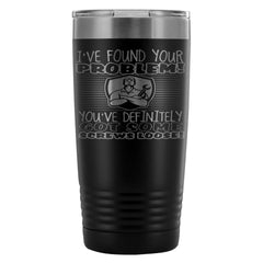 Funny Handyman Mechanic Travel Mug Ive Found Your 20oz Stainless Steel Tumbler