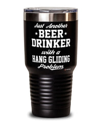 Funny Hang Glider Tumbler Just Another Beer Drinker With A Hang Gliding Problem 30oz Stainless Steel Black