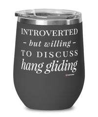 Funny Hang Glider Wine Glass Introverted But Willing To Discuss Hang Gliding 12oz Stainless Steel Black