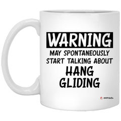 Funny Hang Gliding Mug Warning May Spontaneously Start Talking About Hang gliding Coffee Cup 11oz White XP8434