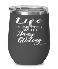 Funny Hang Gliding Wine Glass Life Is Better With Hang Gliding 12oz Stainless Steel Black