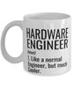 Funny Hardware Engineer Mug Like A Normal Engineer But Much Cooler Coffee Cup 11oz 15oz White