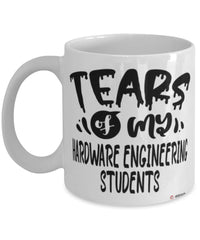 Funny Hardware Engineering Professor Teacher Mug Tears Of My Hardware Engineering Students Coffee Cup White