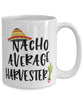 Funny Harvester Mug Nacho Average Harvester Coffee Cup 15oz White