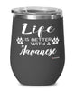 Funny Havanese Dog Wine Glass Life Is Better With A Havanese 12oz Stainless Steel