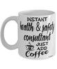 Funny Health And Safety Consultant Mug Instant Health And Safety Consultant Just Add Coffee Cup White