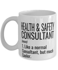 Funny Health And Safety Consultant Mug Like A Normal Consultant But Much Cooler Coffee Cup 11oz 15oz White