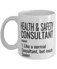 Funny Health And Safety Consultant Mug Like A Normal Consultant But Much Cooler Coffee Cup 11oz 15oz White