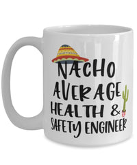 Funny Health and Safety Engineer Mug Nacho Average Health and Safety Engineer Coffee Cup 15oz White