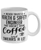 Funny Health and Safety Engineer Mug Never Trust A Health and Safety Engineer That Doesn't Drink Coffee and Swears A Lot Coffee Cup 11oz 15oz White