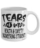 Funny Health And Safety Engineering Professor Teacher Mug Tears Of My Health And Safety Engineering Students Coffee Cup White