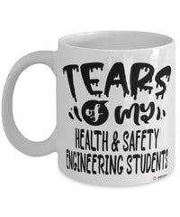 Funny Health And Safety Engineering Professor Teacher Mug Tears Of My Health And Safety Engineering Students Coffee Cup White