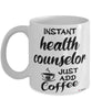 Funny Health Counselor Mug Instant Health Counselor Just Add Coffee Cup White