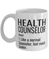 Funny Health Counselor Mug Like A Normal Counselor But Much Cooler Coffee Cup 11oz 15oz White
