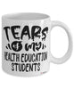 Funny Health Education Professor Teacher Mug Tears Of My Health Education Students Coffee Cup White