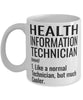 Funny Health Information Technician Mug Like A Normal Technician But Much Cooler Coffee Cup 11oz 15oz White