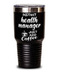 Funny Health Manager Tumbler Instant Health Manager Just Add Coffee 30oz Stainless Steel Black