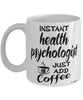 Funny Health Psychologist Mug Instant Health Psychologist Just Add Coffee Cup White