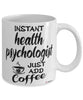Funny Health Psychologist Mug Instant Health Psychologist Just Add Coffee Cup White